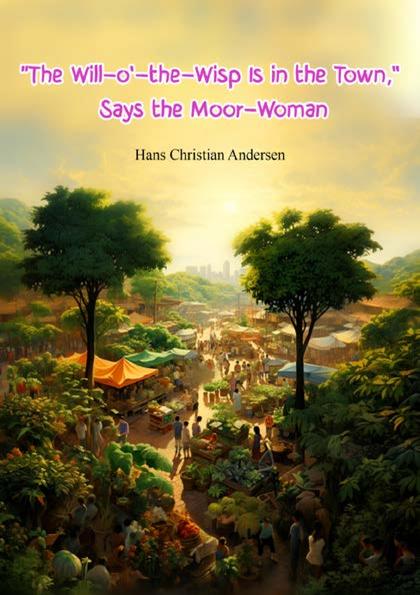 The Will-o-the-Wisp Is in the Town, Says the Moor-Woman